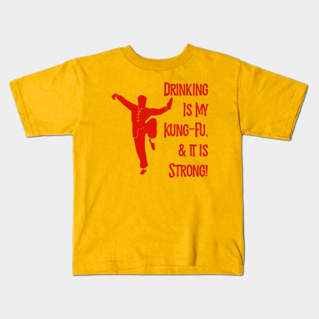 Drinking Is My Kung-Fu! Kids T-Shirt by MessageOnApparel